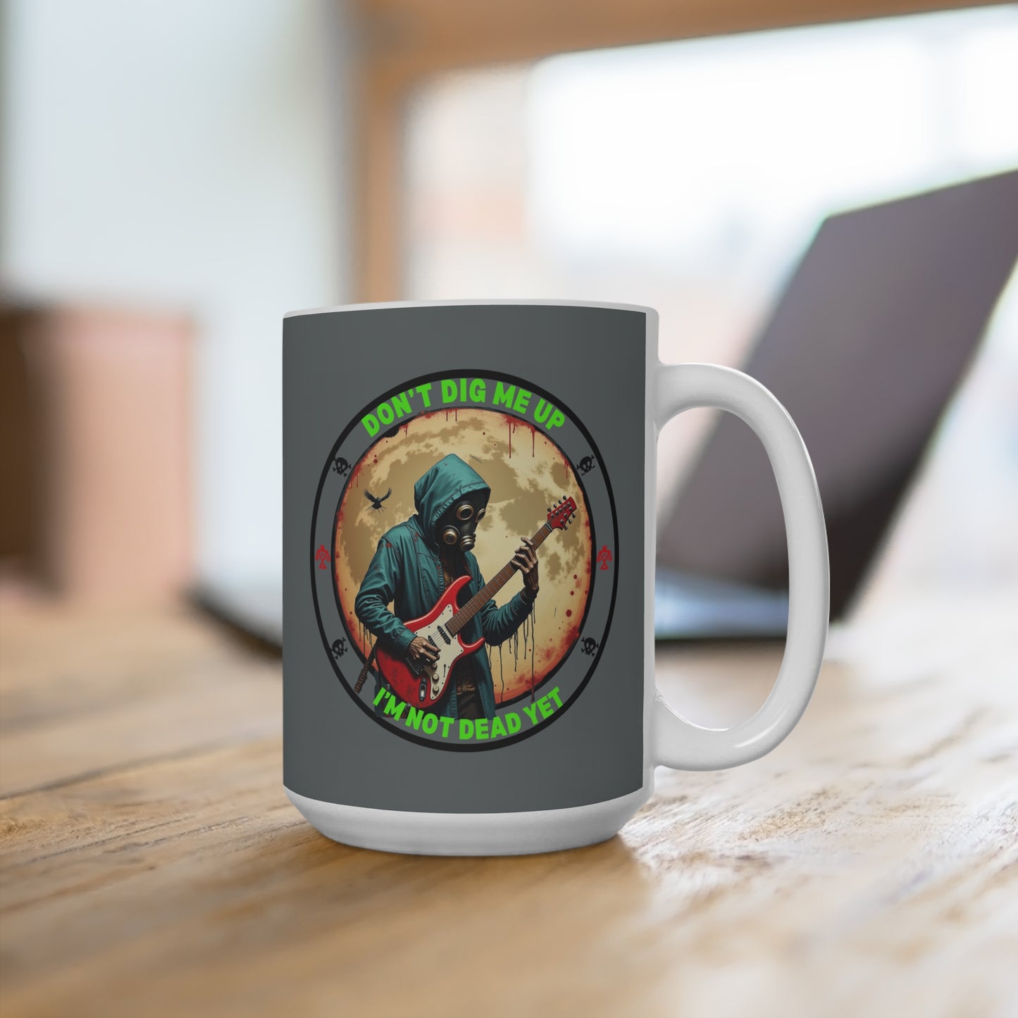 DON'T DIG ME UP, I'M NOT DEAD YET- Zombie Coffee Mug 15oz