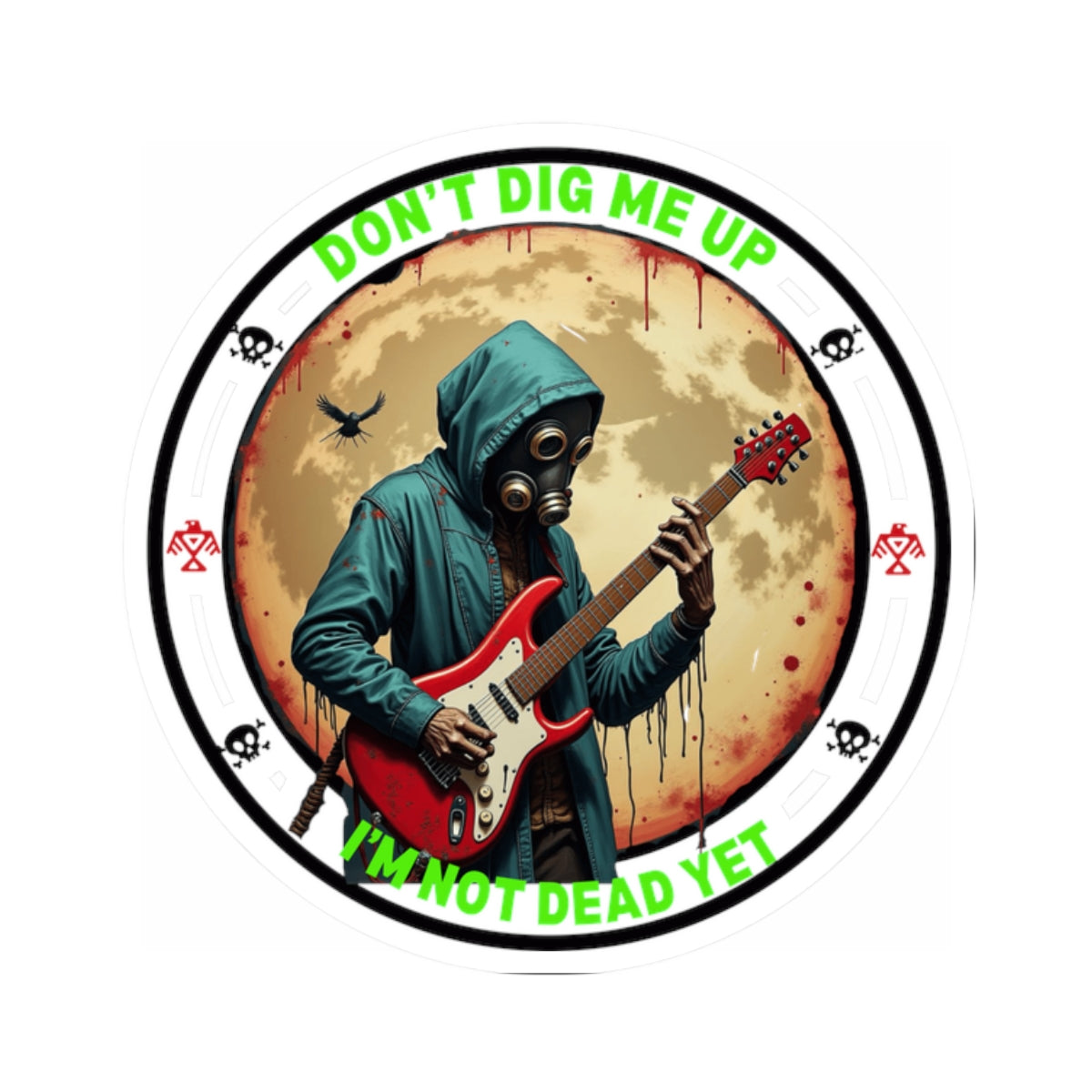 Don't Dig Me Up, I'm Not Dead Yet - Stickers