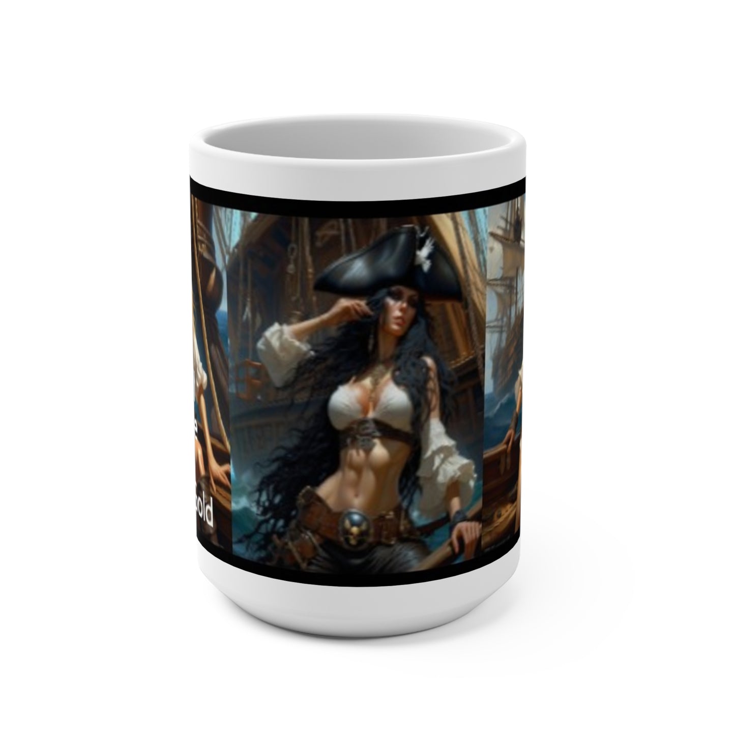 "Not All Treasure Be Silver and Gold" Pirate-Queen Themed 15oz Mug, Gift for Pirate Lovers Nautical