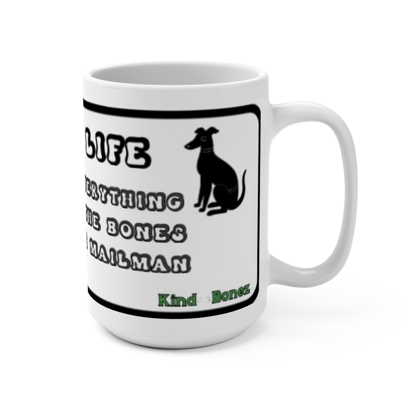 Dog's Life - Pee on Everything, Get all the bones, Hump the Mailman Ceramic Mug for Dog Lovers