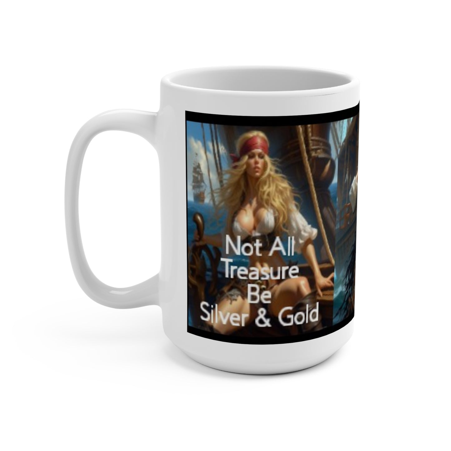 "Not All Treasure Be Silver and Gold" Pirate-Queen Themed 15oz Mug, Gift for Pirate Lovers Nautical