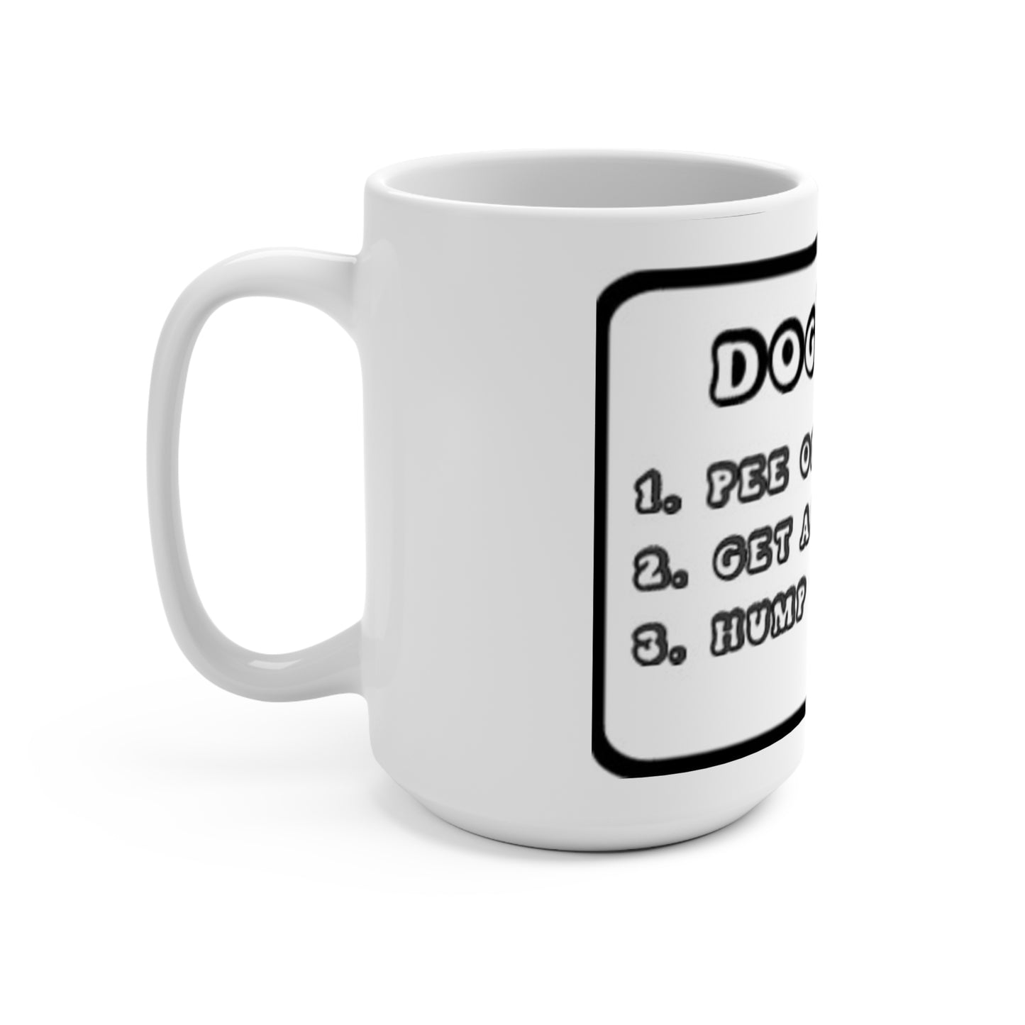 Dog's Life - Pee on Everything, Get all the bones, Hump the Mailman Ceramic Mug for Dog Lovers