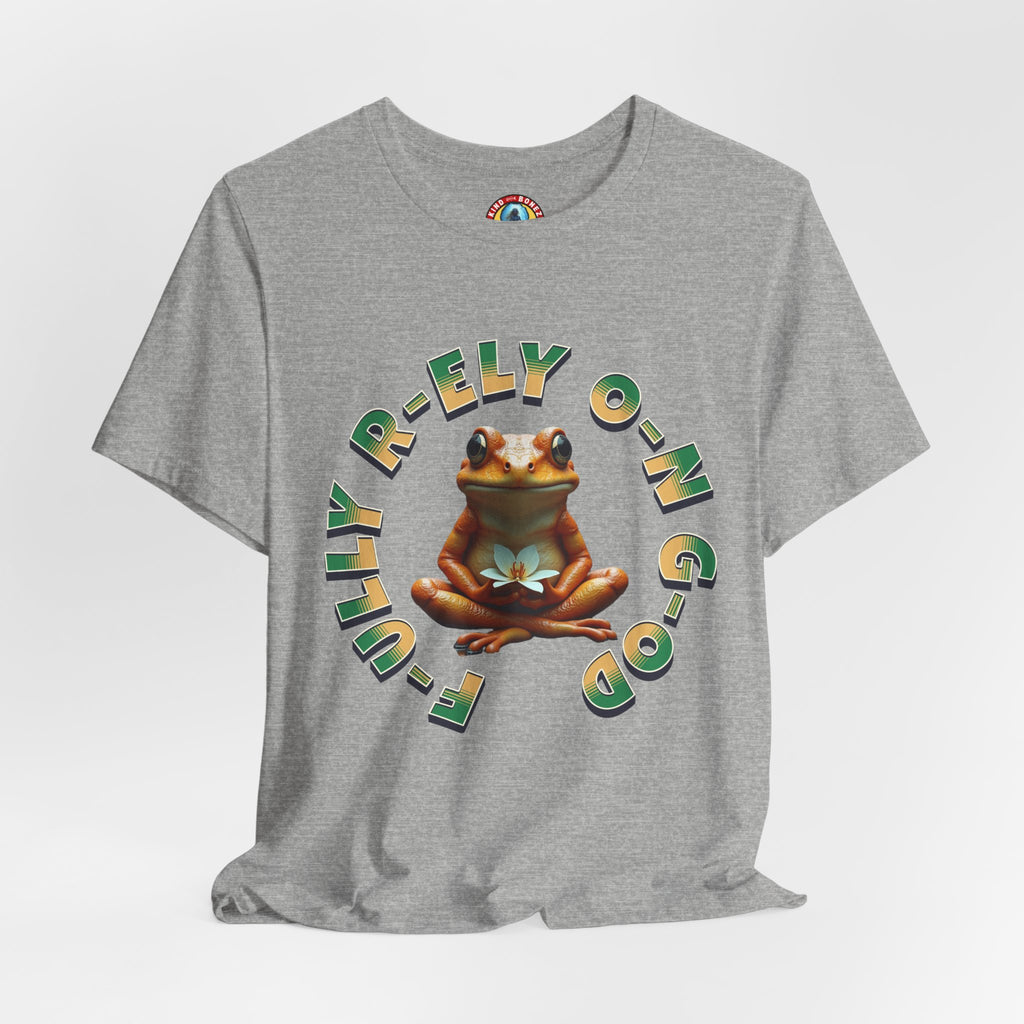 F-ully R-ely O-n G-od - FROG T-shirt