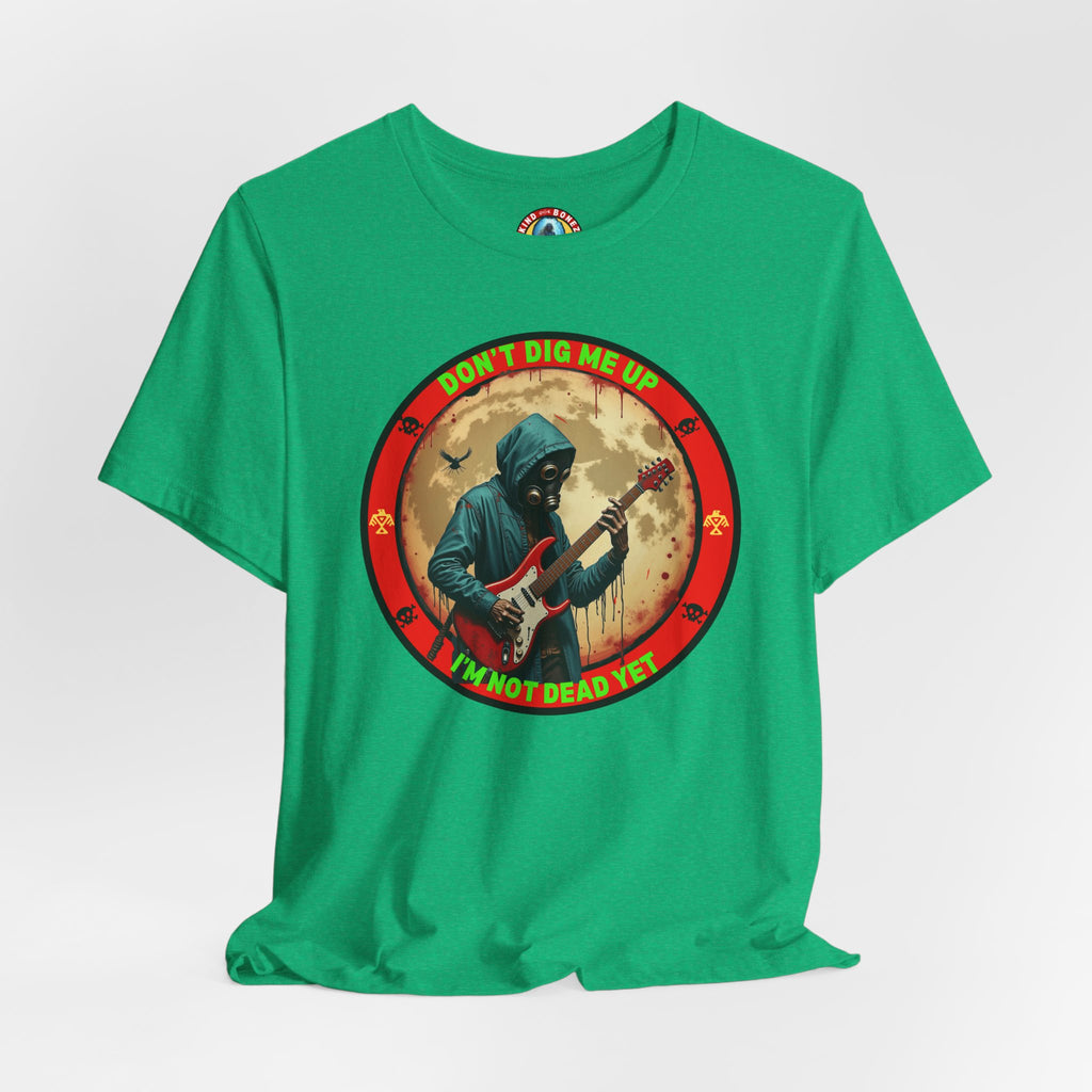 Don't Dig Me Up I'm Not Dead Yet T-Shirt - Zombie Rock - Guitar Tee