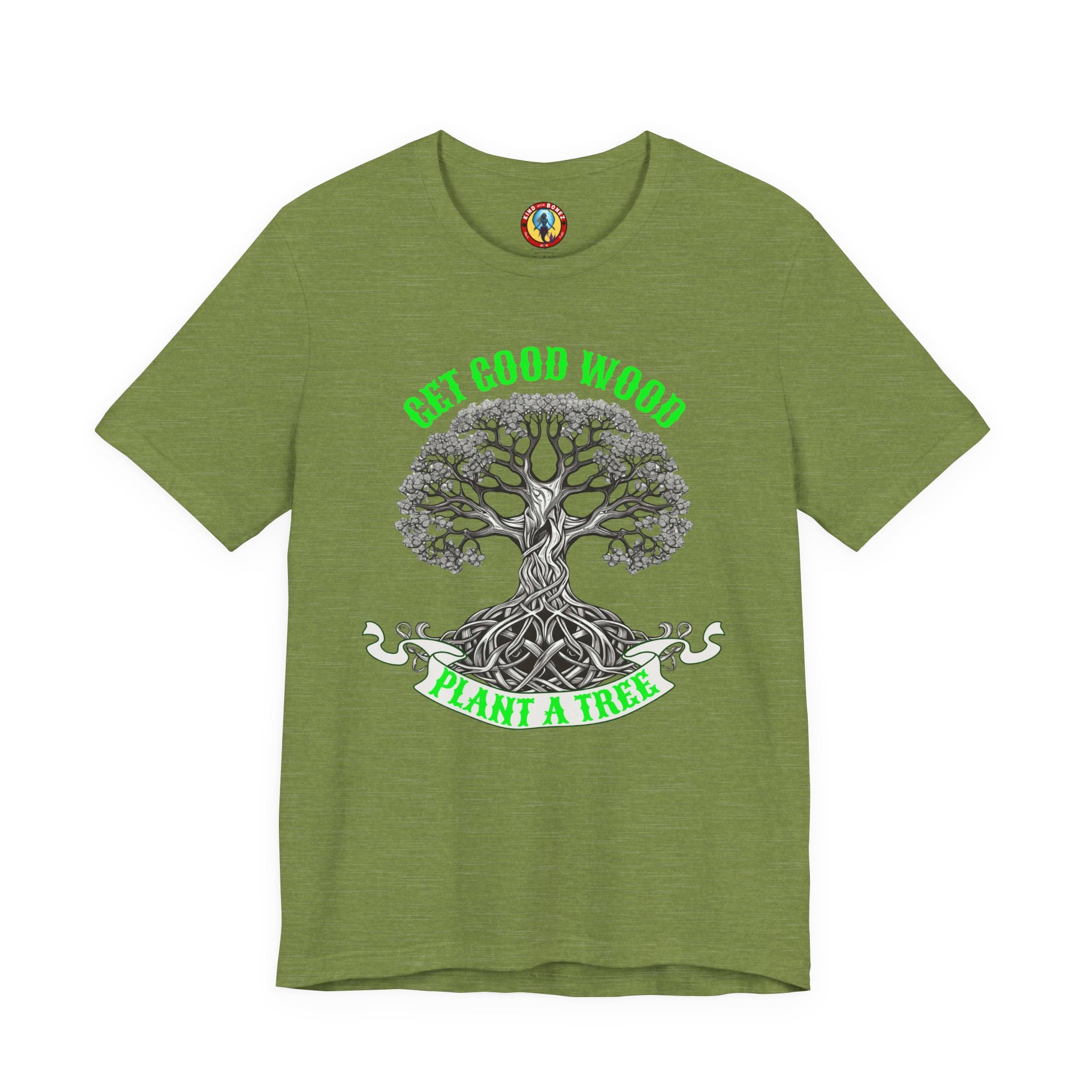 Tree of Life T‑Shirt – "Get Good Wood, Plant a Tree" Eco Graphic Tee