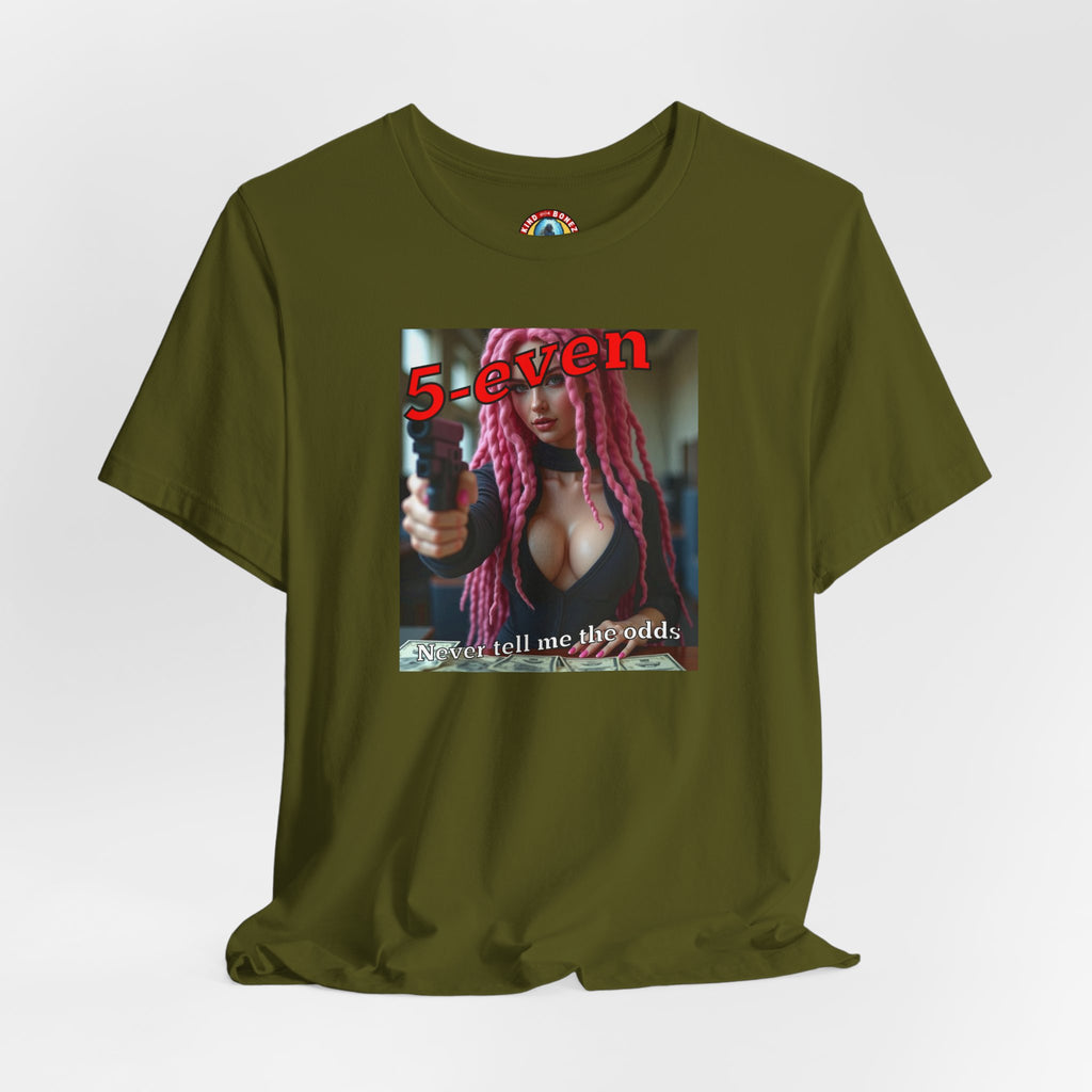 5-even Never Tell Me the Odds - T-shirt