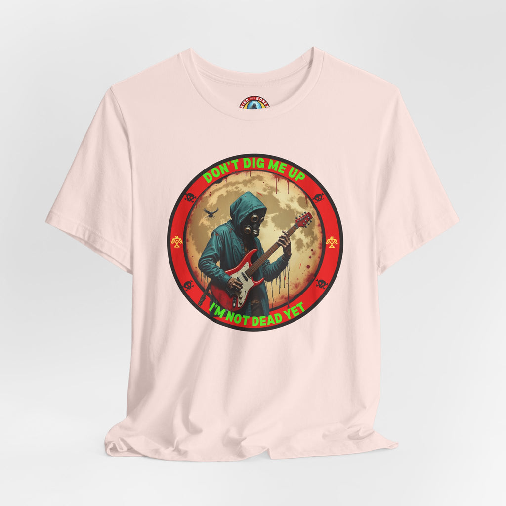 Don't Dig Me Up I'm Not Dead Yet T-Shirt - Zombie Rock - Guitar Tee