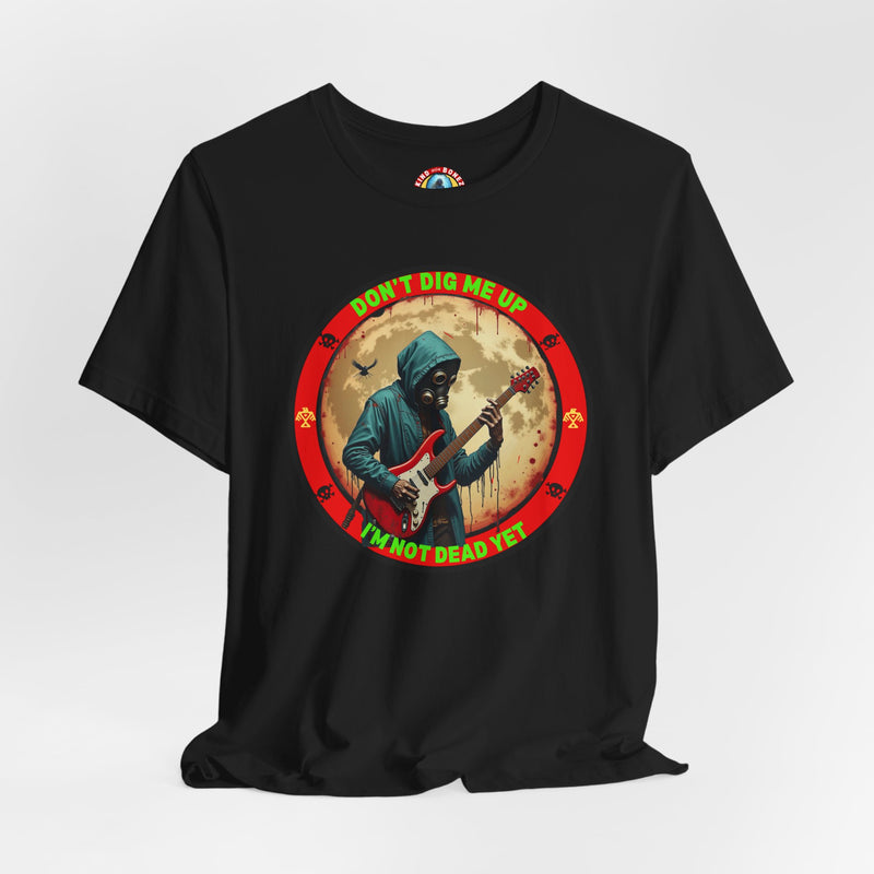 Don't Dig Me Up I'm Not Dead Yet T-Shirt - Zombie Rock - Guitar Tee