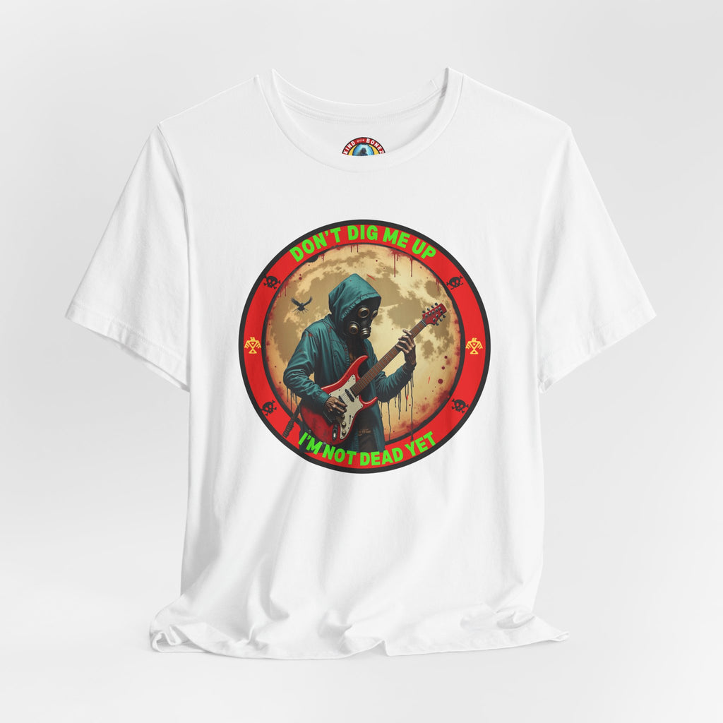 Don't Dig Me Up I'm Not Dead Yet T-Shirt - Zombie Rock - Guitar Tee
