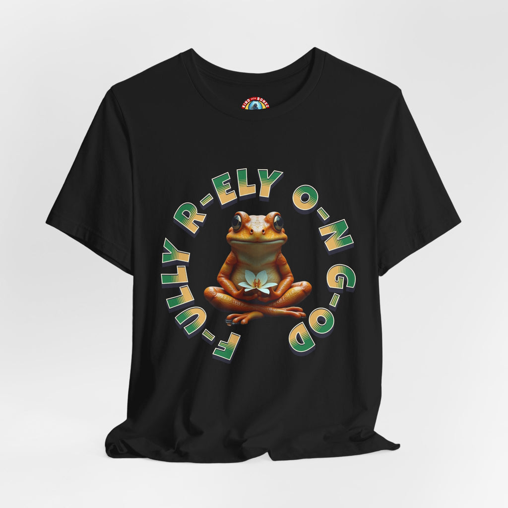F-ully R-ely O-n G-od - FROG T-shirt