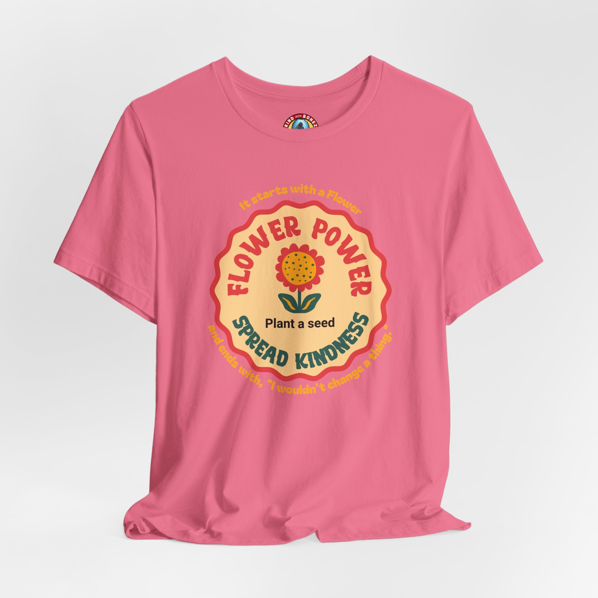 Starts with a Flower and ends with "I wouldn't change a thing" Flower Power T-Shirt