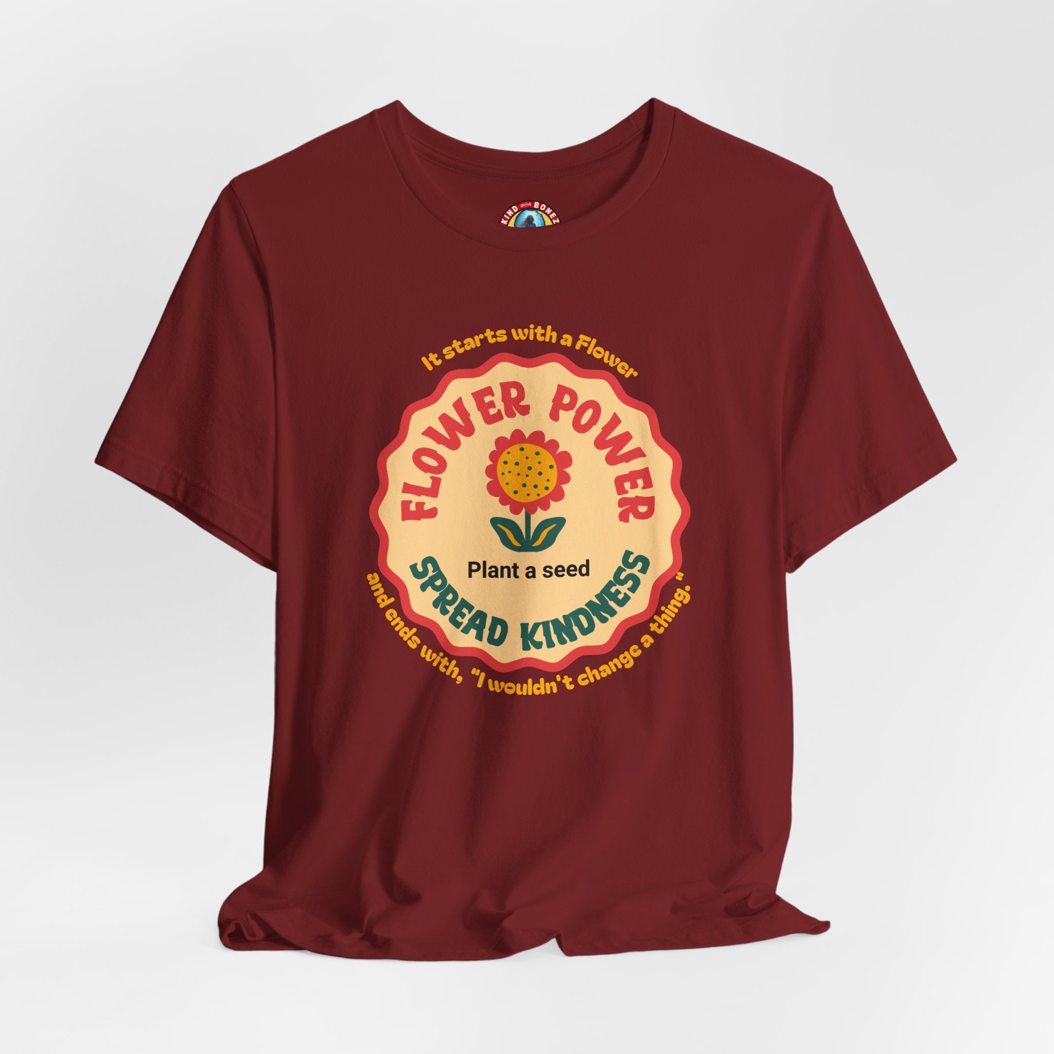 Starts with a Flower and ends with "I wouldn't change a thing" Flower Power T-Shirt