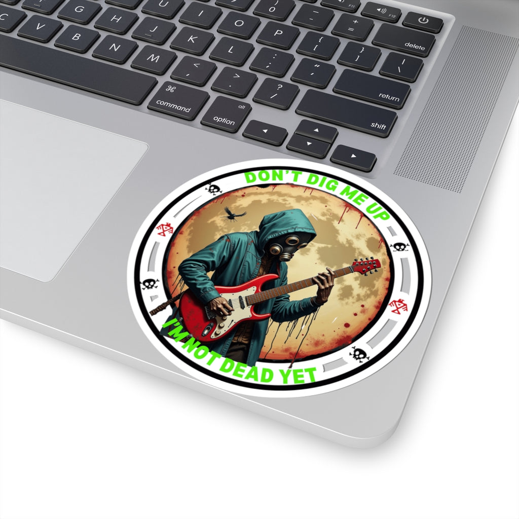 Don't Dig Me Up, I'm Not Dead Yet - Stickers