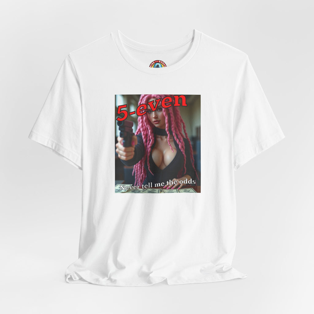 5-even Never Tell Me the Odds - T-shirt