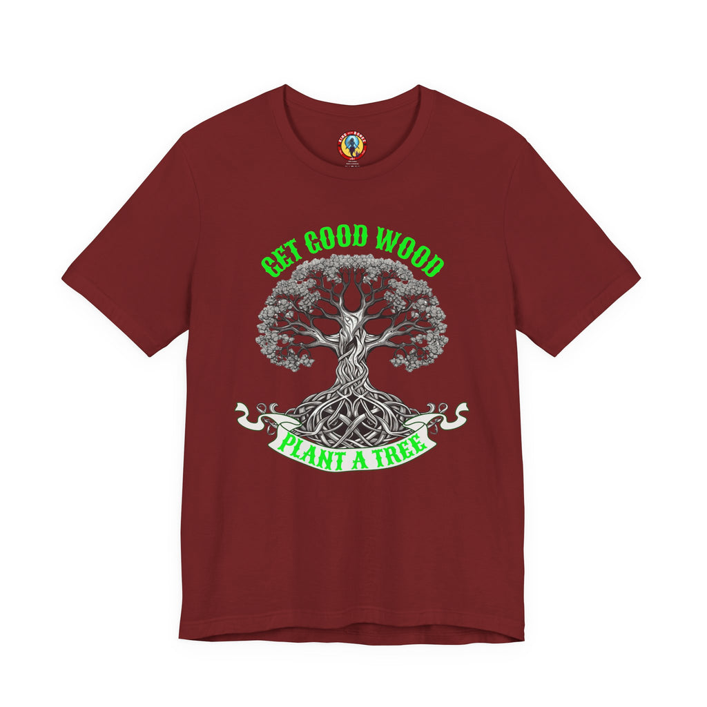 Tree of Life T‑Shirt – "Get Good Wood, Plant a Tree" Eco Graphic Tee