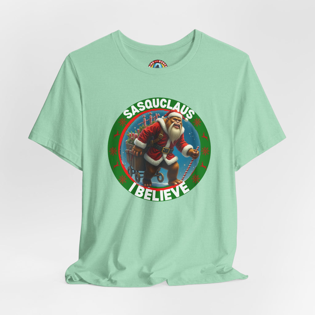 SASQUCLAUS - BIGFOOT - I Believe T-shirt
