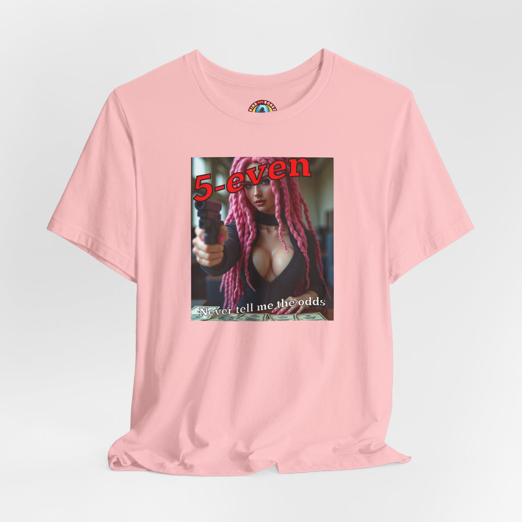 5-even Never Tell Me the Odds - T-shirt