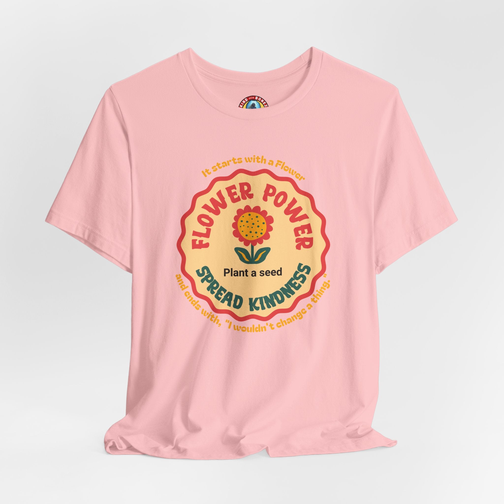 Starts with a Flower and ends with "I wouldn't change a thing" Flower Power T-Shirt