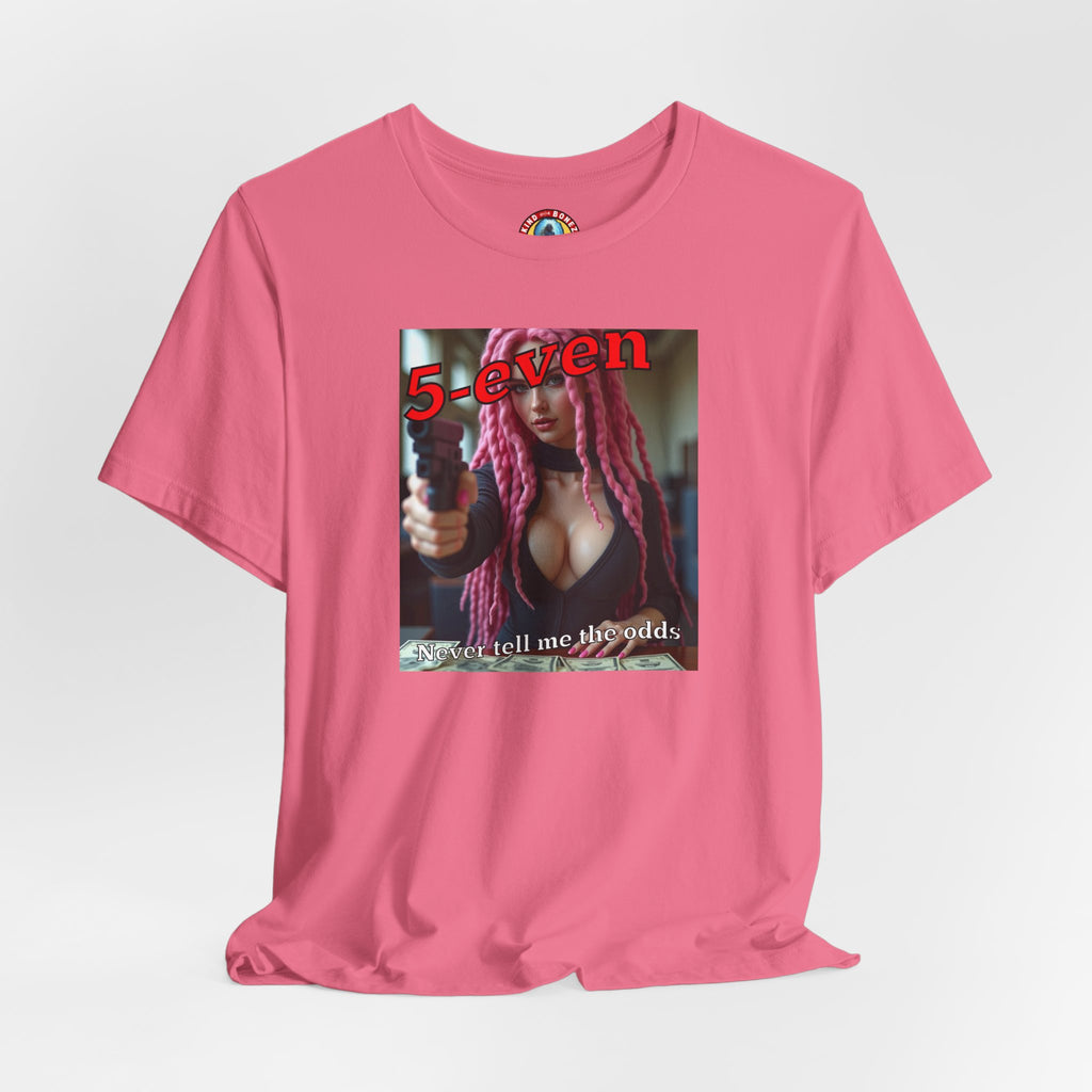 5-even Never Tell Me the Odds - T-shirt