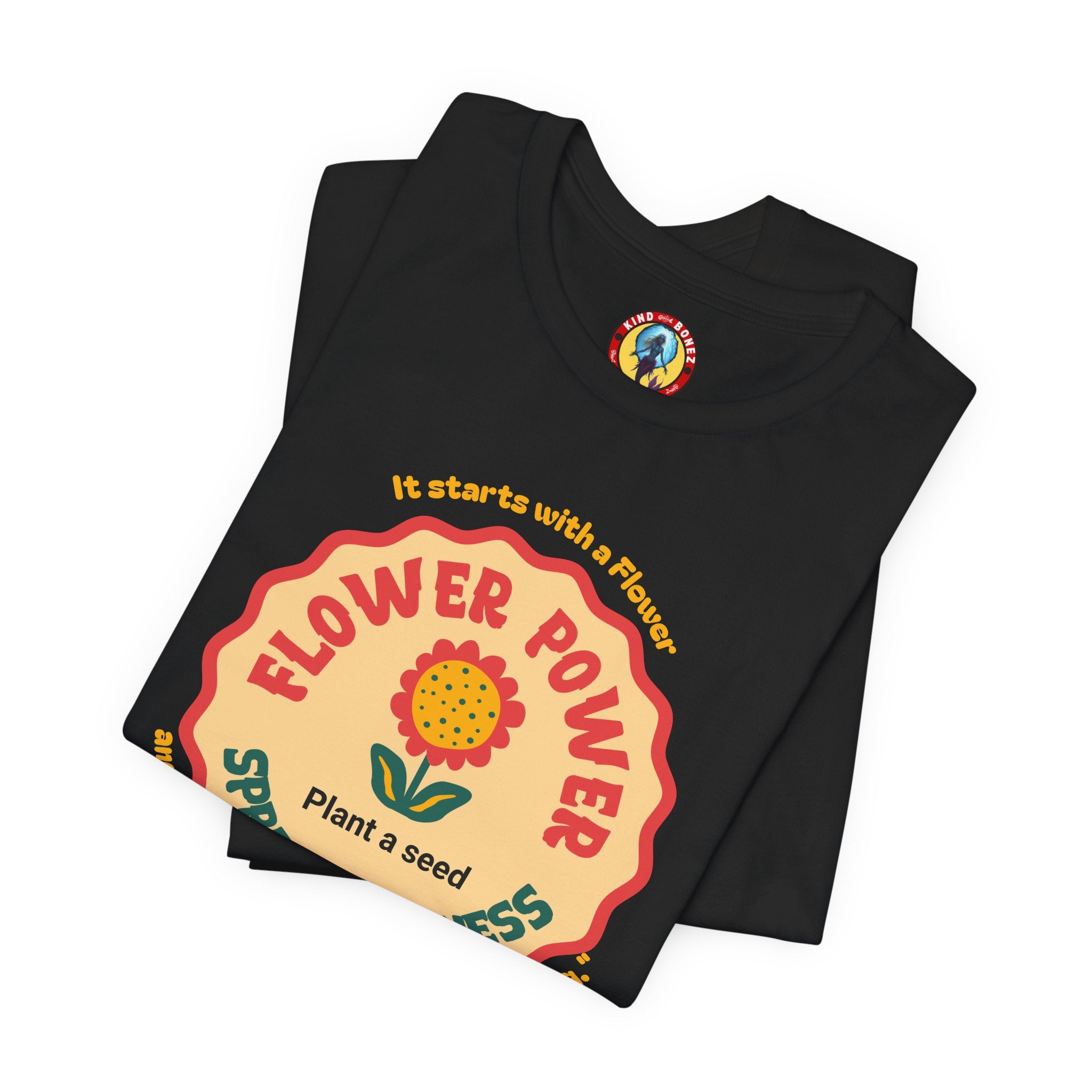 Starts with a Flower and ends with "I wouldn't change a thing" Flower Power T-Shirt