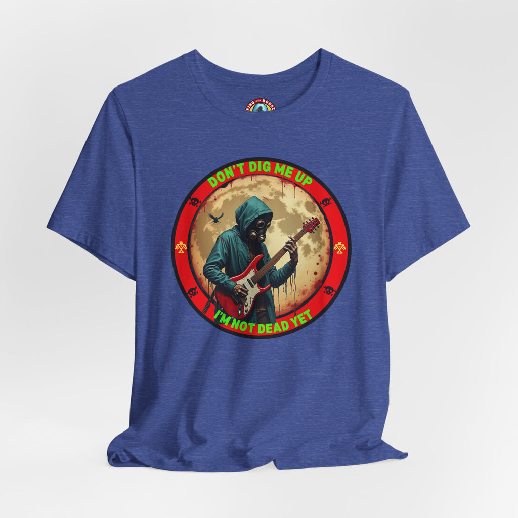 Don't Dig Me Up I'm Not Dead Yet T-Shirt - Zombie Rock - Guitar Tee