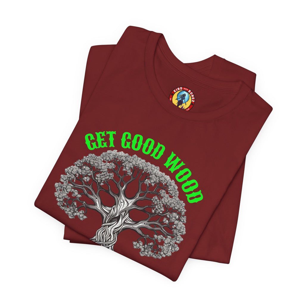 Tree of Life T‑Shirt – "Get Good Wood, Plant a Tree" Eco Graphic Tee