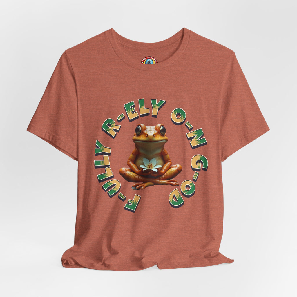 F-ully R-ely O-n G-od - FROG T-shirt