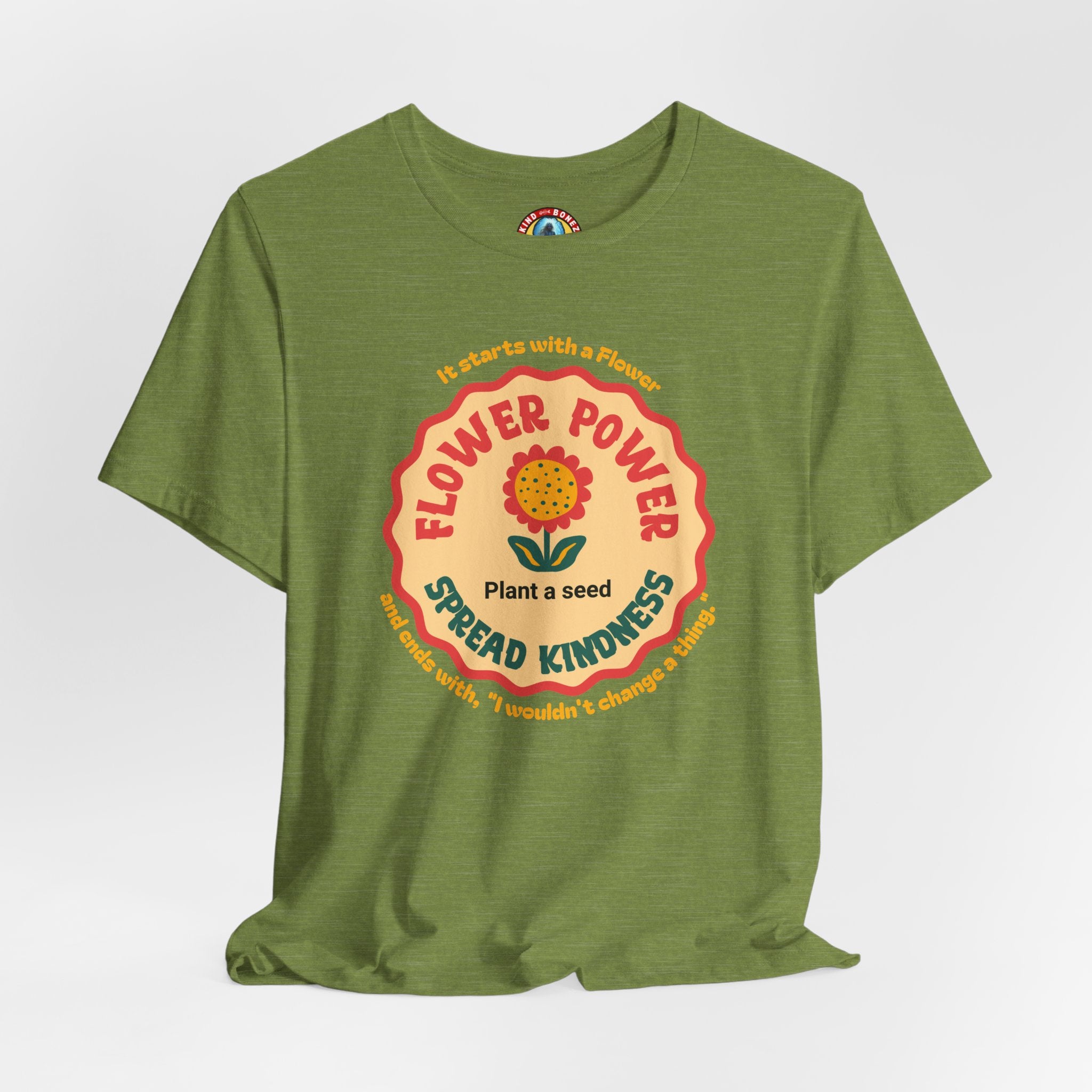 Starts with a Flower and ends with "I wouldn't change a thing" Flower Power T-Shirt