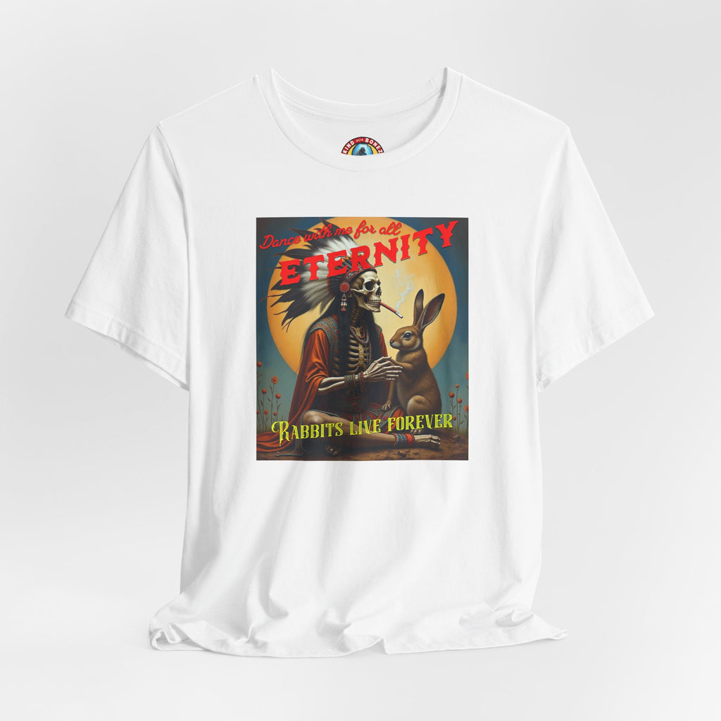 Dance with me for All Eternity - Rabbits Live Forever T-shirt