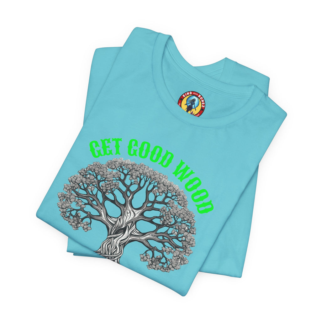 Tree of Life T‑Shirt – "Get Good Wood, Plant a Tree" Eco Graphic Tee