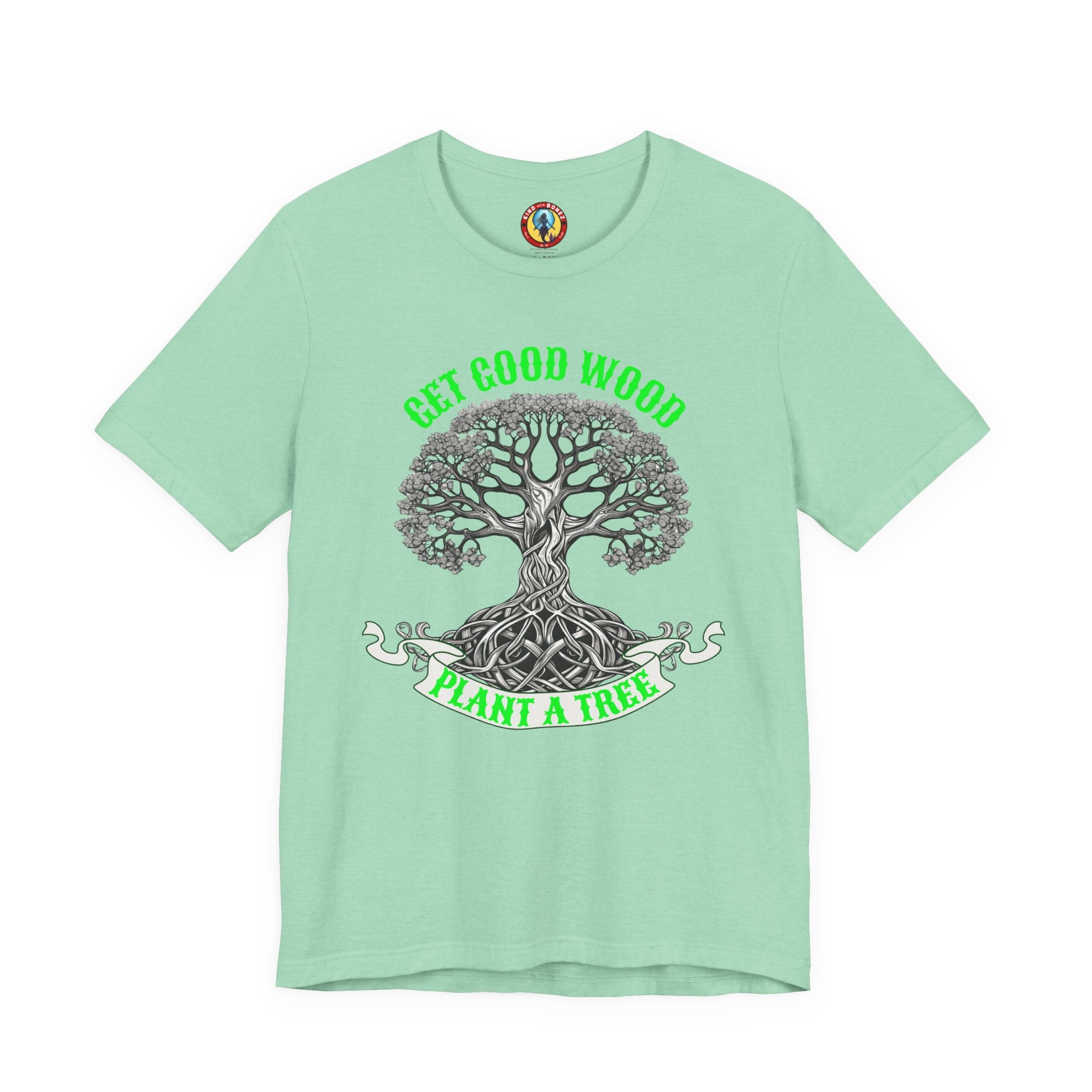 Tree of Life T‑Shirt – "Get Good Wood, Plant a Tree" Eco Graphic Tee