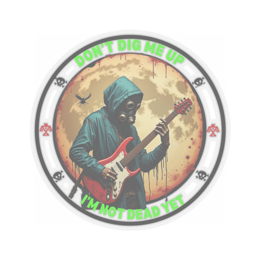 Don't Dig Me Up, I'm Not Dead Yet - Stickers