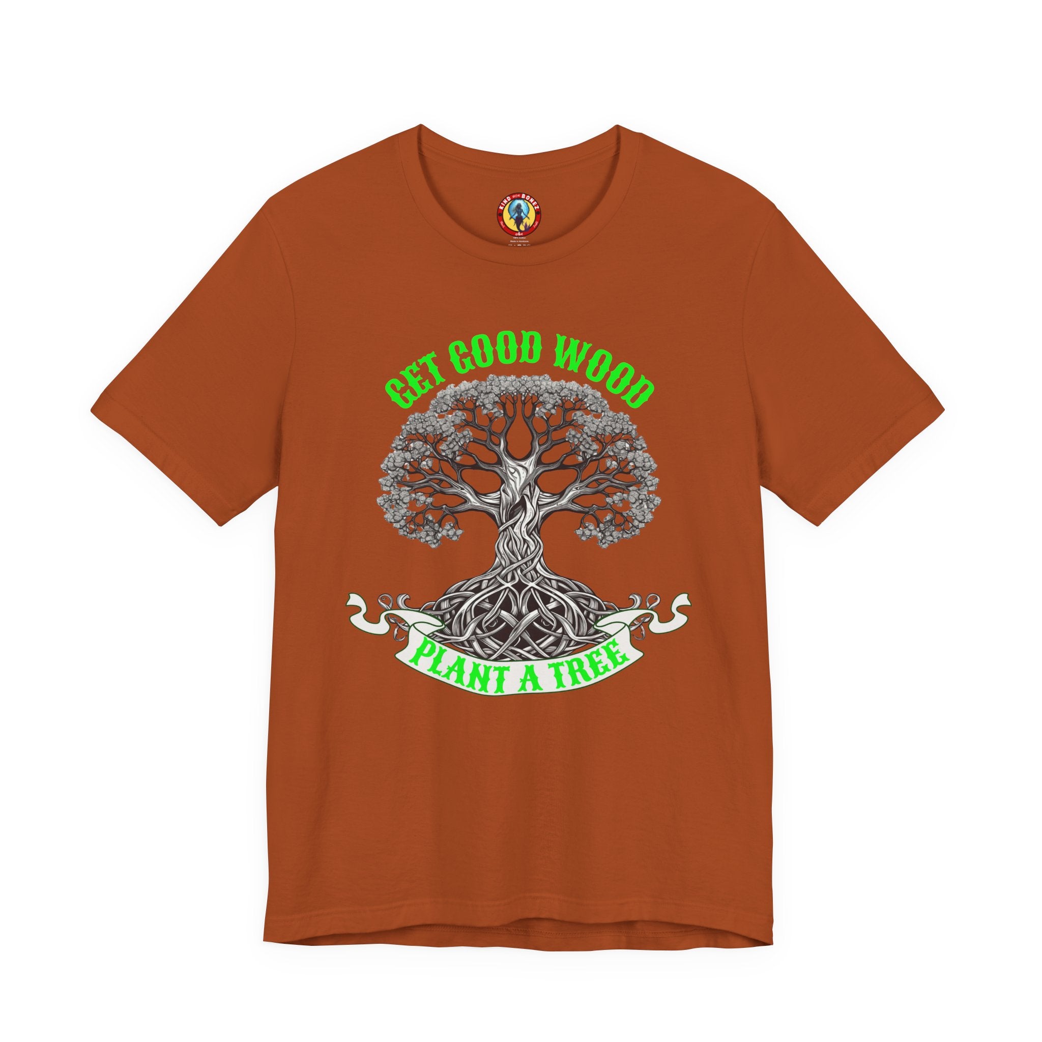 Tree of Life T‑Shirt – "Get Good Wood, Plant a Tree" Eco Graphic Tee