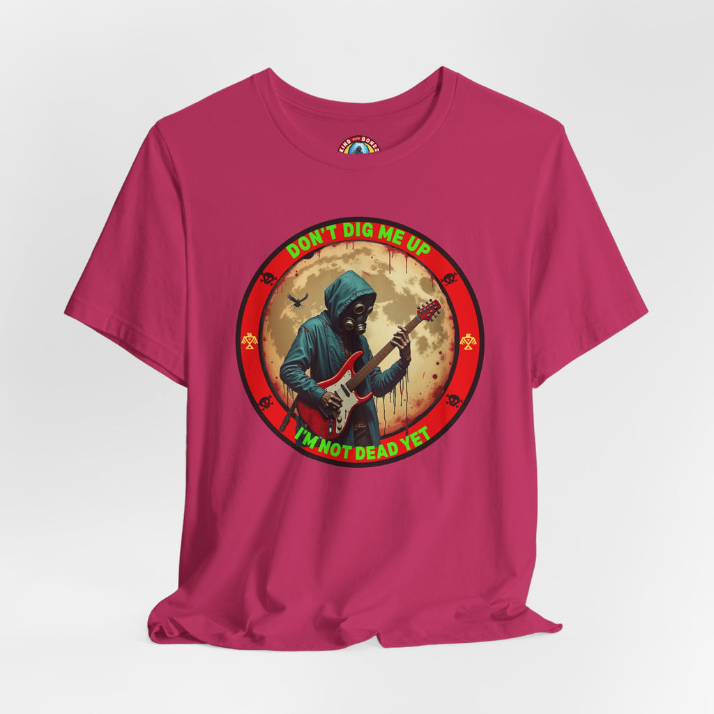 Don't Dig Me Up I'm Not Dead Yet T-Shirt - Zombie Rock - Guitar Tee