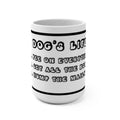 Dog's Life - Pee on Everything, Get all the bones, Hump the Mailman -Coffee Mug for Dog Lovers