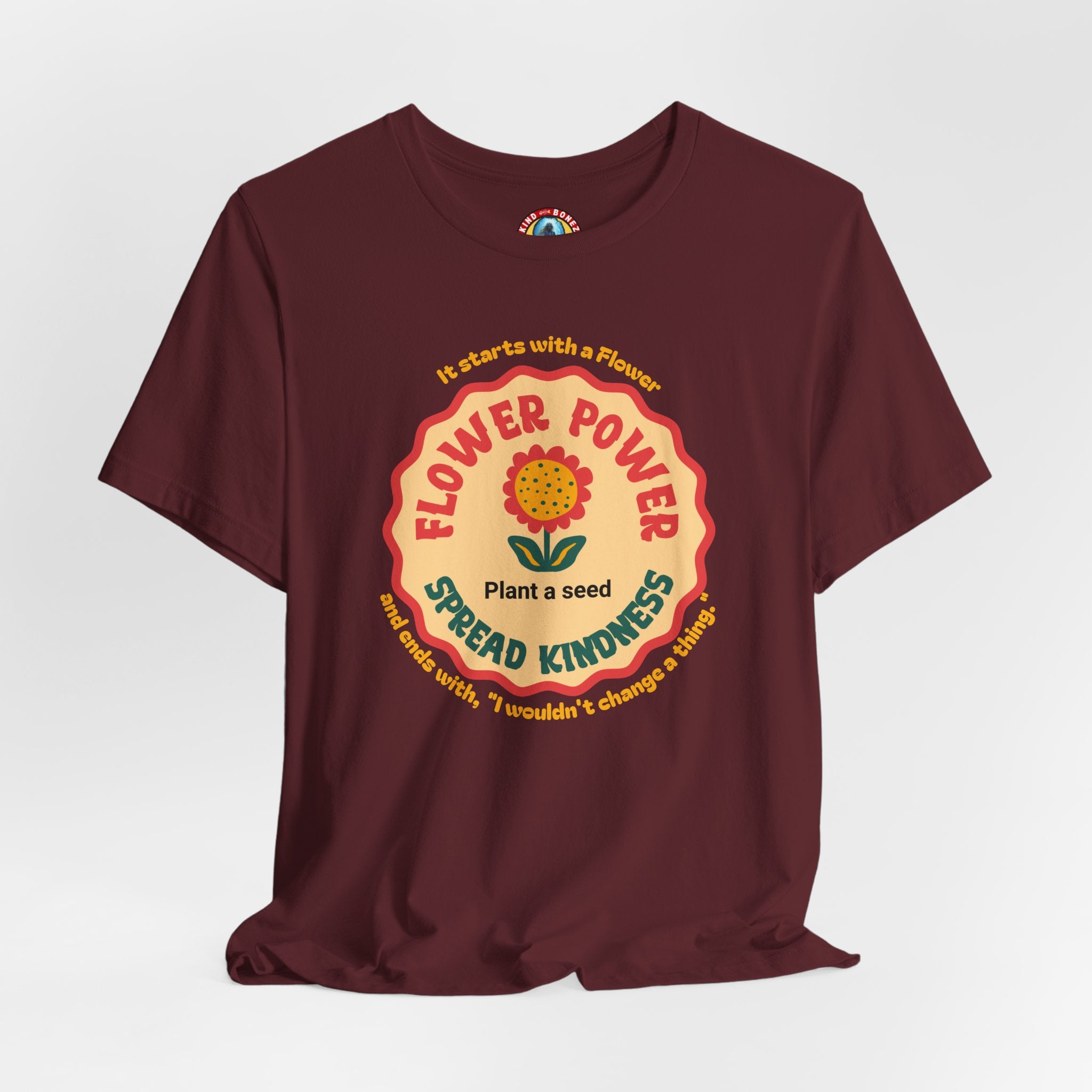 Starts with a Flower and ends with "I wouldn't change a thing" Flower Power T-Shirt