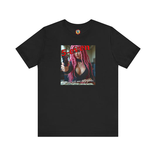 5-even Never Tell Me the Odds - T-shirt