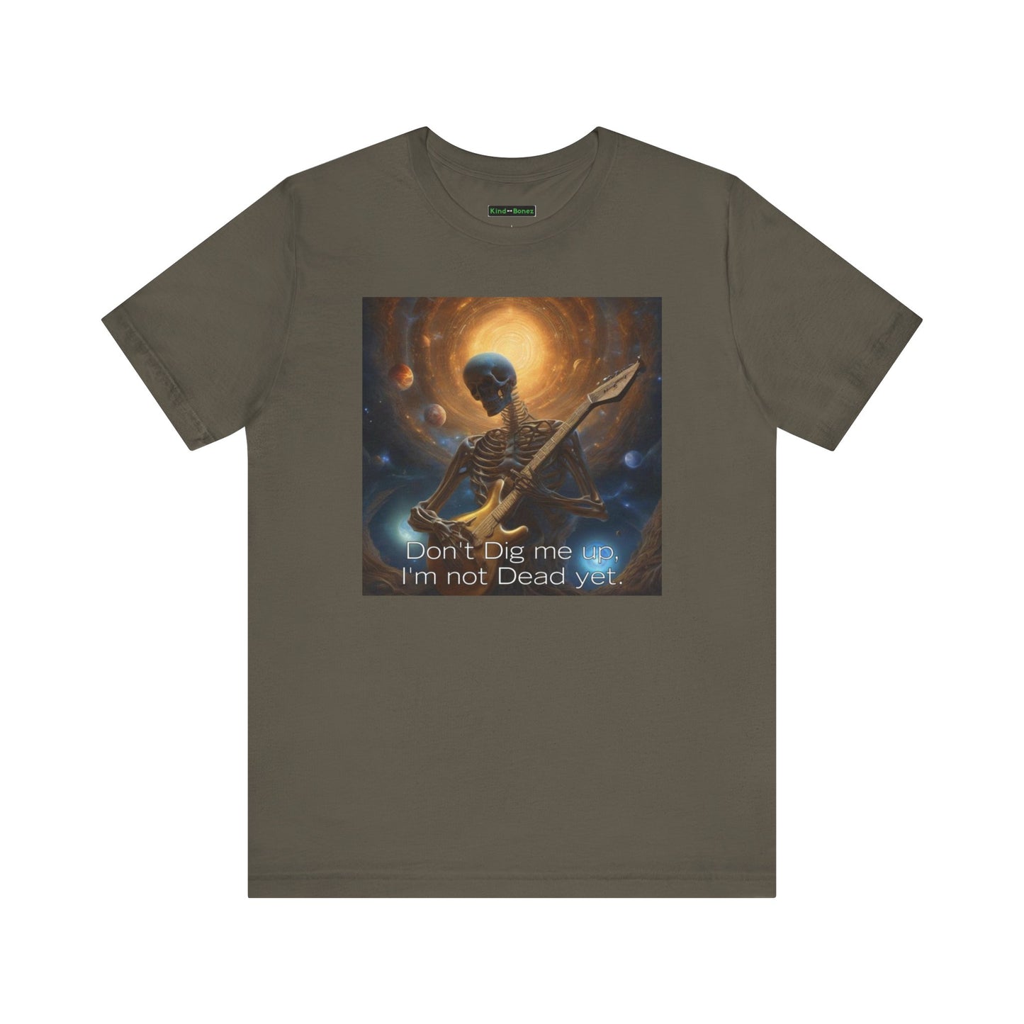 Skeleton Rocker T-Shirt - Don't Dig Me Up I'm Not Dead Yet
