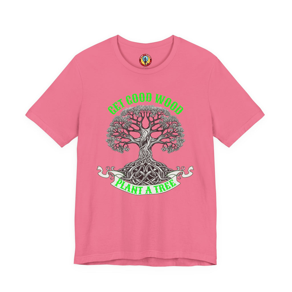 Tree of Life T‑Shirt – "Get Good Wood, Plant a Tree" Eco Graphic Tee