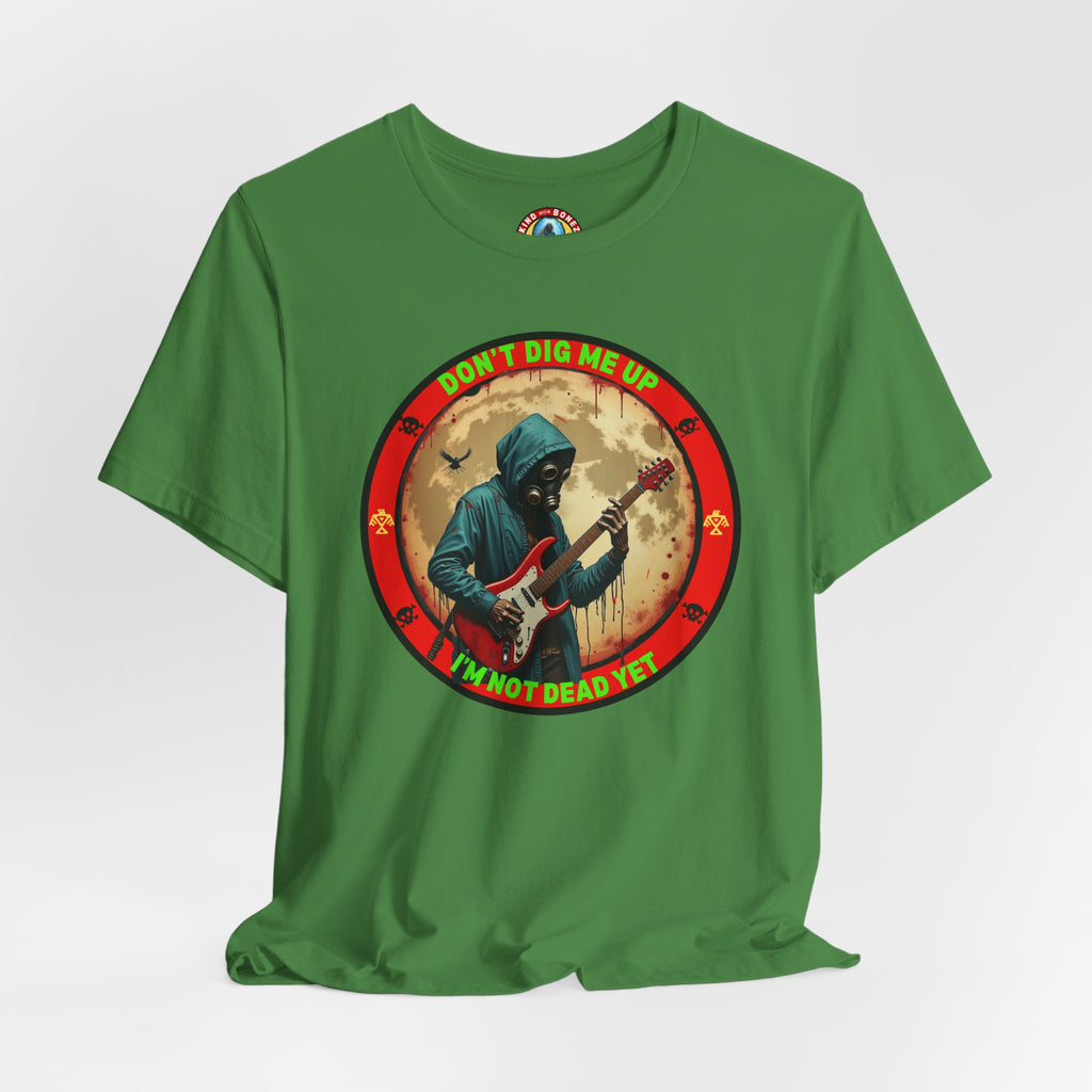 Don't Dig Me Up I'm Not Dead Yet T-Shirt - Zombie Rock - Guitar Tee